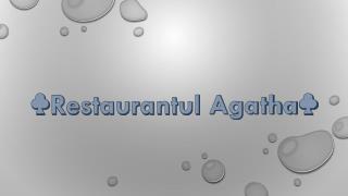 ♣ Restaurantul Agatha♣