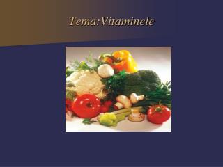 Tema:Vitaminele