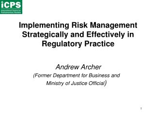 Implementing Risk Management Strategically and Effectively in Regulatory Practice