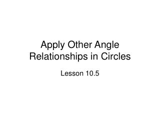 Apply Other Angle Relationships in Circles