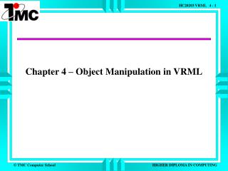 Chapter 4 – Object Manipulation in VRML