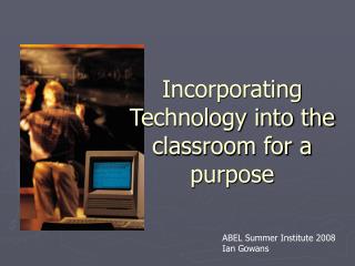 Incorporating Technology into the classroom for a purpose