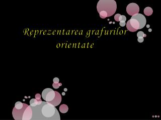 Reprezentarea grafurilor orientate