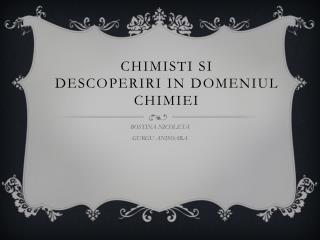 Chimisti si descoperiri in domeniul chimiei