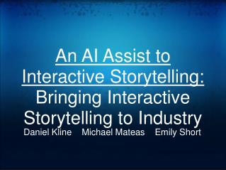 An AI Assist to Interactive Storytelling: Bringing Interactive Storytelling to Industry