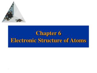 Chapter 6 Electronic Structure of Atoms