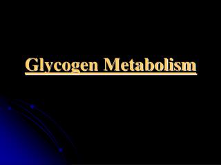 Glycogen Metabolism