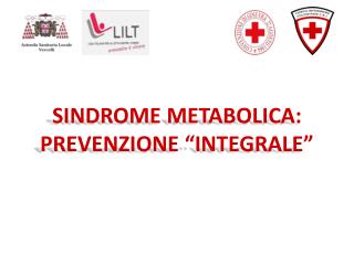 SINDROME METABOLICA: PREVENZIONE “INTEGRALE ”