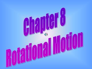 Chapter 8 Rotational Motion