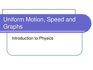 Uniform Motion, Speed and Graphs