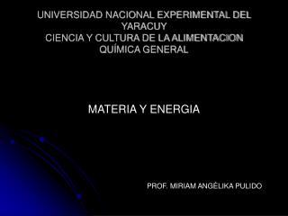 UNIVERSIDAD NACIONAL EXPERIMENTAL DEL YARACUY CIENCIA Y CULTURA DE LA ALIMENTACION QUÍMICA GENERAL