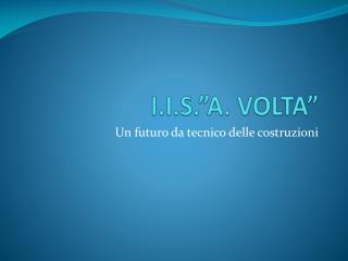 I.I.S. ”A. VOLTA”