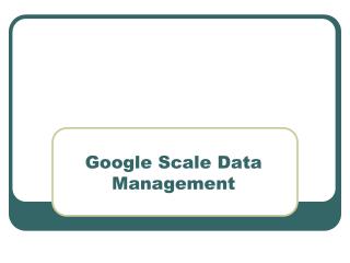 Google Scale Data Management