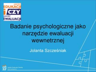 Badanie psychologiczne jako narzędzie ewaluacji wewnetrznej