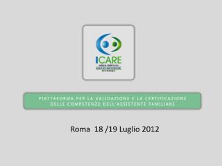 Roma 18 /19 Luglio 2012