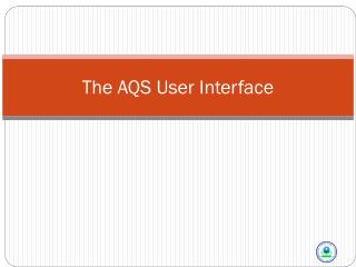 The AQS User Interface