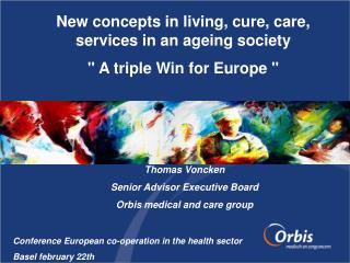 Thomas Voncken Senior Advisor Executive Board Orbis medical and care group