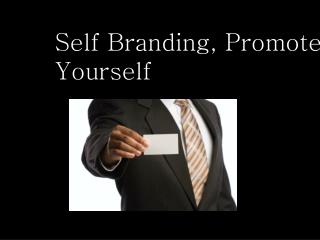 Self Branding, Promote Yourself