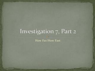 Investigation 7, Part 2