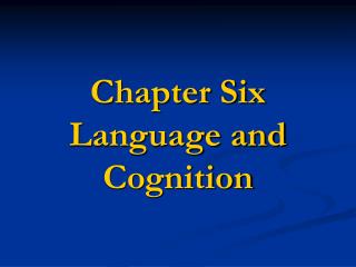 Chapter Six Language and Cognition