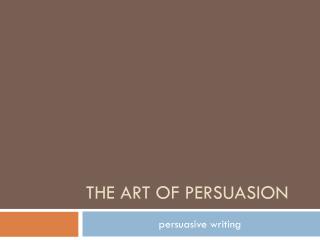 The Art of Persuasion