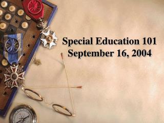Special Education 101 September 16, 2004