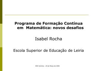 Programa de Formação Contínua em  Matemática: novos desafios Isabel Rocha