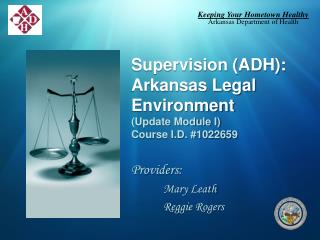 Supervision (ADH): Arkansas Legal Environment (Update Module I) Course I.D. #1022659