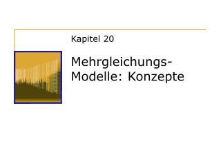 Kapitel 20 Mehrgleichungs- Modelle: Konzepte