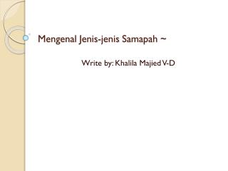 Mengenal Jenis-jenis Samapah ~