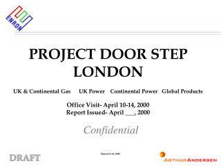 PROJECT DOOR STEP LONDON UK &amp; Continental Gas UK Power Continental Power Global Products