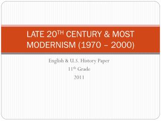 LATE 20 TH CENTURY &amp; MOST MODERNISM (1970 – 2000)