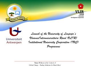 Launch of the University of Limpopo’s VlaamseInteruniversitaire Raad (VLIR) Institutional University Cooperation (IUC)