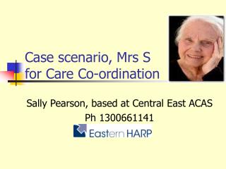Case scenario, Mrs S for Care Co-ordination