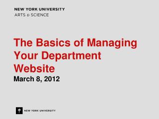The Basics of Managing Your Department Website March 8, 2012