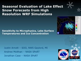 Justin Arnott – SOO, NWS Gaylord, MI Andrew M olthan – NASA SPoRT