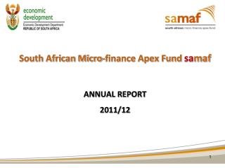 South African Micro-finance Apex Fund sa maf ANNUAL REPORT 2011/12