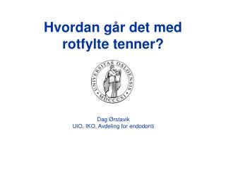 Hvordan går det med rotfylte tenner?