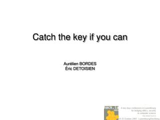 Catch the key if you can