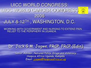 UICC WORLD CONGRESS: UICC WORLD CANCER CONGRESS 2006 JULY 8-12 TH , WASHINGTON, D.C.