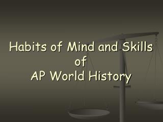 Habits of Mind and Skills of AP World History