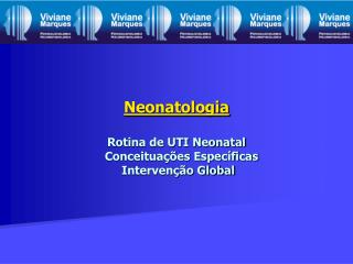 Neonatologia Rotina de UTI Neonatal Conceituações Específicas Intervenção Global
