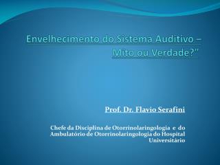 Envelhecimento do Sistema Auditivo – Mito ou Verdade?”