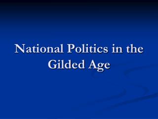 National Politics in the Gilded Age