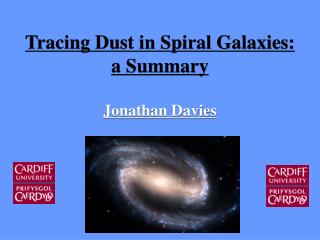 Tracing Dust in Spiral Galaxies: a Summary Jonathan Davies