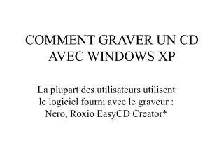 COMMENT GRAVER UN CD AVEC WINDOWS XP