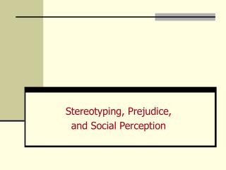 Stereotyping, Prejudice, and Social Perception