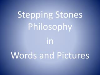 Stepping Stones Philosophy in Words and Pictures