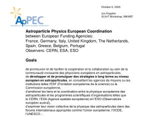 Astroparticle Physics European Coordination between European Funding Agencies: