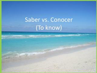 Saber vs. Conocer (To know)